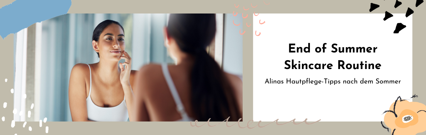 BLOG Beitrag: End of Summer Skin Care